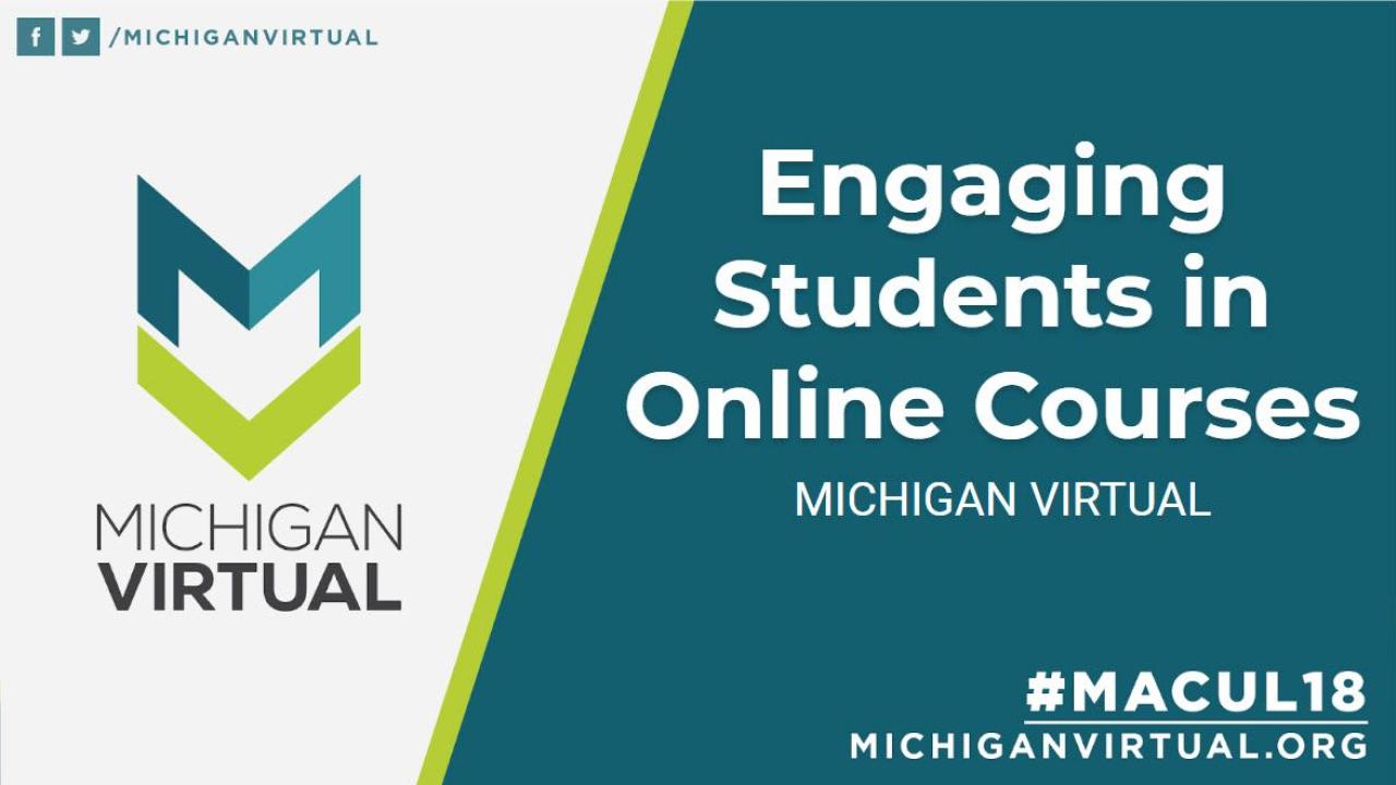 Engaging Students in Online Courses MICHIGAN VIRTUAL