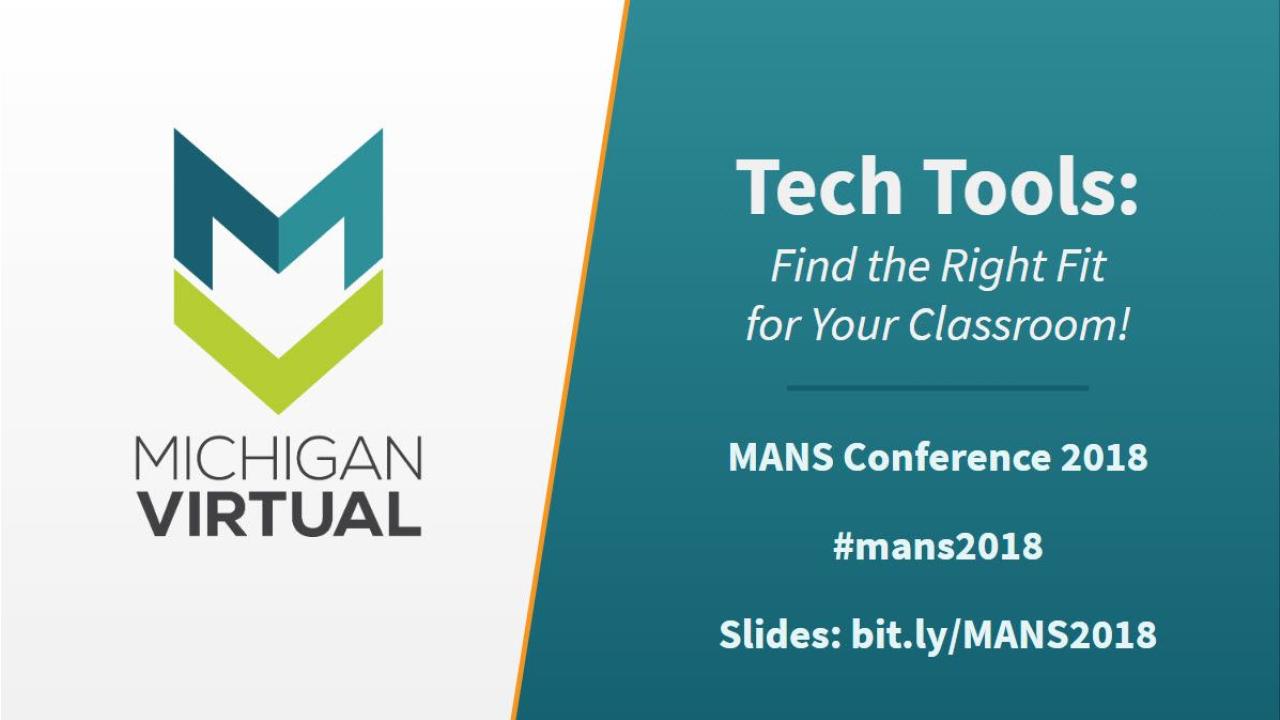 Tech Tools: Find the Right Fit for Your Classroom. MANS Conference 2018 #mans2018 Slides: bit.ly/MANS2018