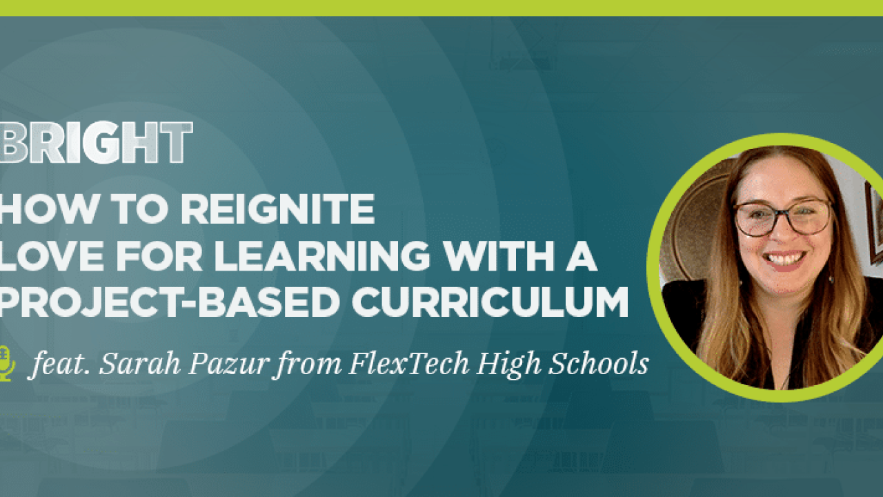 How to Reignite Love for Learning with a Project-Based Curriculum