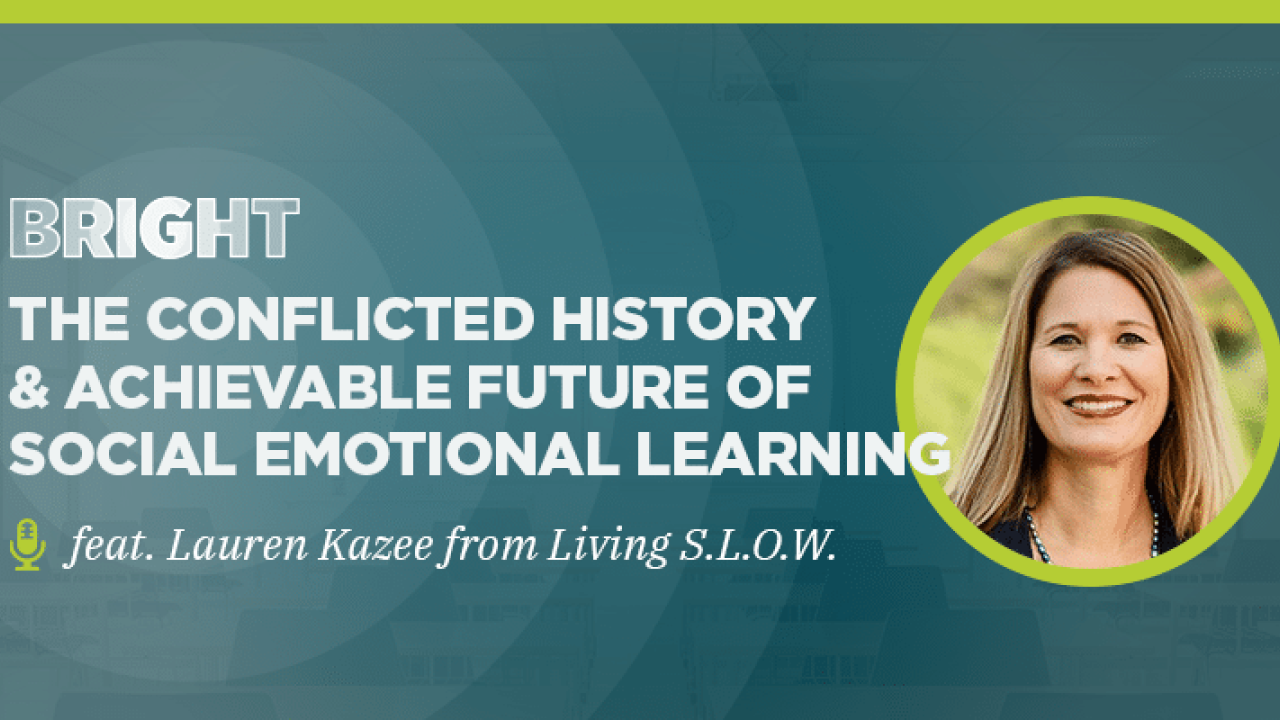The conflicted history & achievable future of social emotional learning (feat. Lauren Kazee from Living S.L.O.W.)