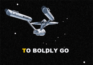 Starship Enterprise flying in space with the words "To Boldly Go"