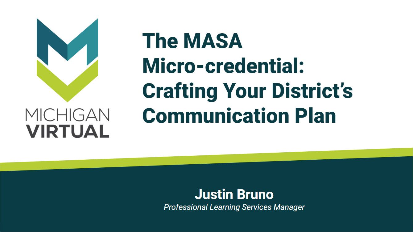 The MASA Micro-credential: Crafting your district's communication plan. By Justin Bruno, Professional Learning Services Manager
