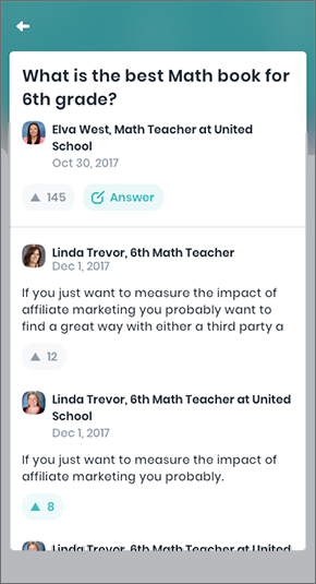 Screen with sample topic of question being asked by a user about 6th grade math books, including an indicator about number of upvotes for the topic and a button allowing a user to submit an answer. Also displayed are multiple answers from colleagues underneath. Each answer is dated and shows respondent’s name and number of upvotes. 