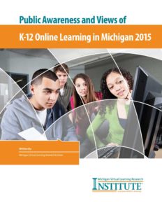 Public Awareness and Views of K-12 Online Learning in Michigan 2015