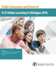 Public Awareness and Views of K-12 Online Learning in Michigan 2016
