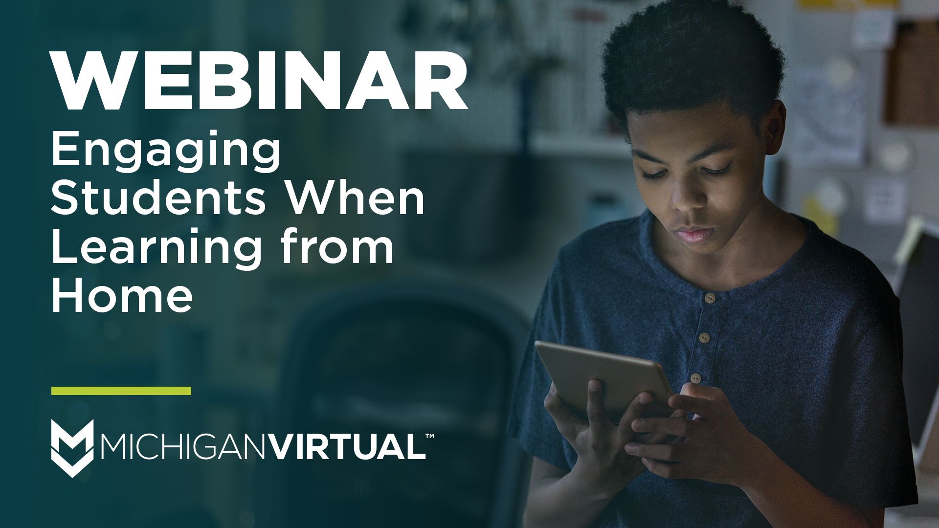 Webinar Engaging Students When Learning From Home Michigan Virtual Webinar Engaging Students When Learning From Home Michigan Virtual