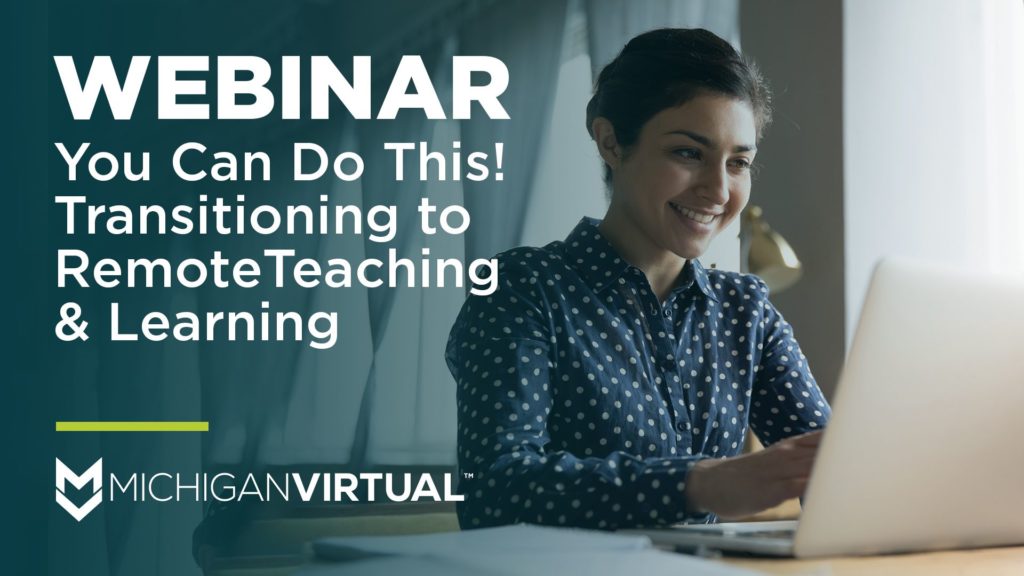 You Can Do This! Transitioning to Remote Teaching & Learning